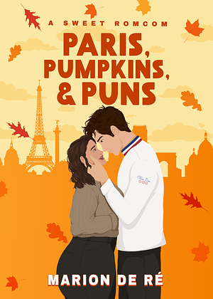 Paris, Pumpkins, and Puns by Marion De Ré, Marion De Ré