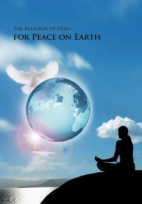 The Religion of God-For Peace on Earth by Sam Sarkar