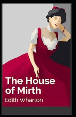 The House of Mirth Illustrated by Edith Wharton