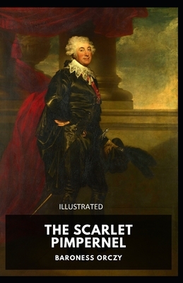 The Scarlet Pimpernel Illustrated by Baroness Orczy