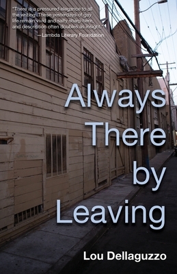 Always There by Leaving by Lou Dellaguzzo
