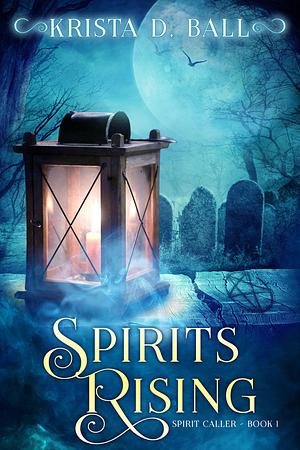 Spirits Rising by Krista D. Ball