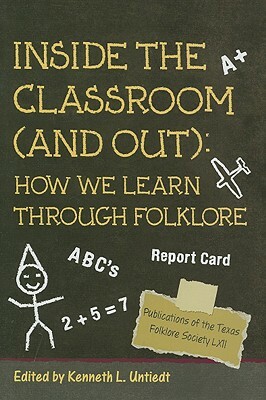 Inside the Classroom (and Out): How We Learn Through Folklore by 