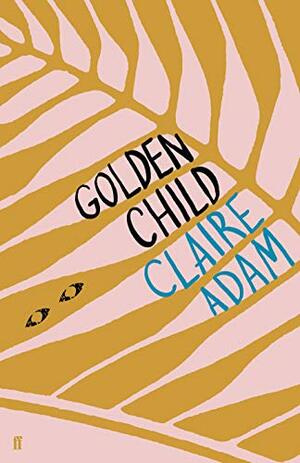 Golden Child by Claire Adam