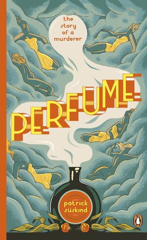 Perfume: The Story of a Murderer by Patrick Süskind