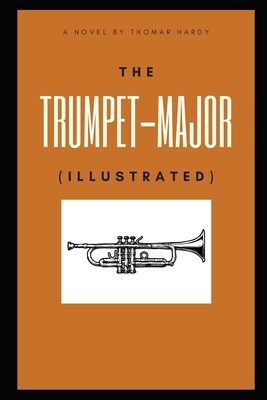 The Trumpet-Major (Illustrated) by Thomas Hardy