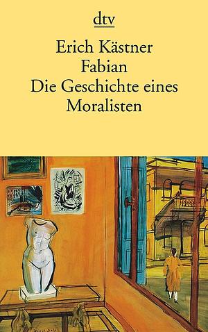 Fabian. Die Geschichte eines Moralisten by Erich Kästner