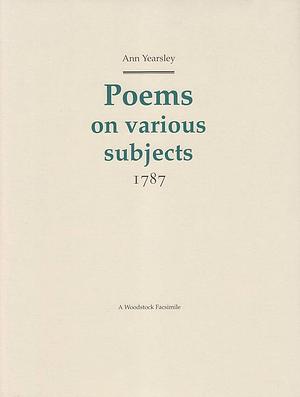 Poems on Various Subjects, 1787 by Ann Yearsley