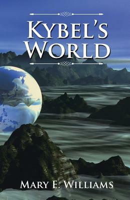 Kybel's World by Mary E. Williams