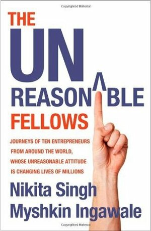 The Unreasonable Fellows by Myshkin Ingawale, Nikita Singh