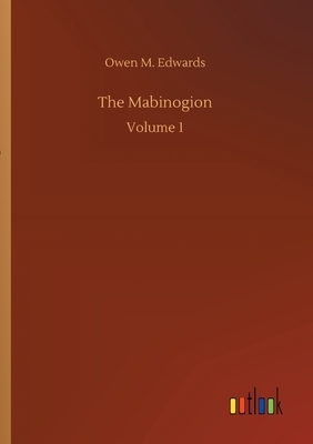 The Mabinogion by Owen M. Edwards