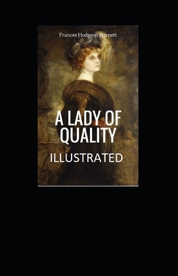 A Lady of Quality Illustrated by Frances Hodgson Burnett