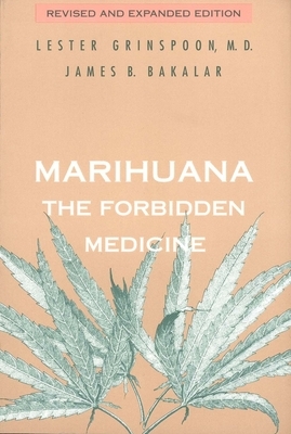 Marihuana, the Forbidden Medicine by James B. Bakalar, Lester Grinspoon