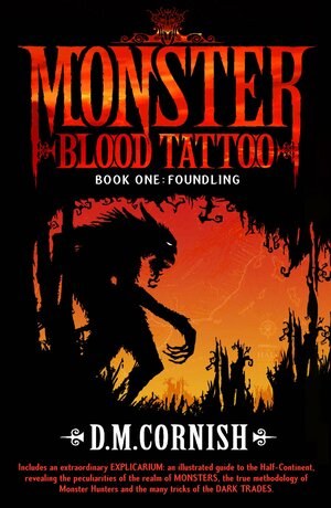 Monster Blood Tattoo: Foundling: Book One by D.M. Cornish
