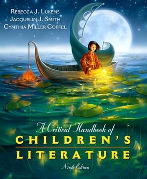 A Critical Handbook of Children's Literature by Jacquelin Smith, Cynthia Miller Coffel, Rebecca Lukens