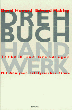 Drehbuchhandwerk: Techniken und Grundlagen mit Analysen erfolgreicher Filme by Cayenne Chris Conroy, Jim Bihyeh