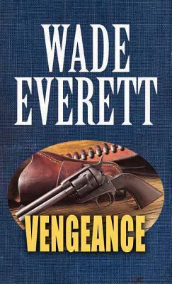 Vengeance by Wade Everett