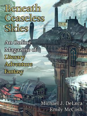 Beneath Ceaseless Skies Issue #266 by Michael J. DeLuca