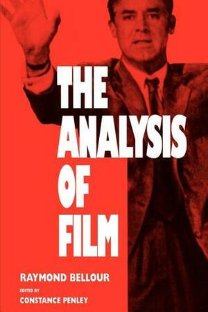 The Analysis of Film by Constance Penley, Constance Penley, Raymond Bellour