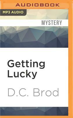Getting Lucky by D. C. Brod