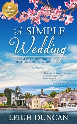 A Simple Wedding: A Heart's Landing Novel from Hallmark Publishing by Leigh Duncan