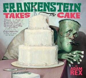 Frankenstein Takes the Cake by Adam Rex