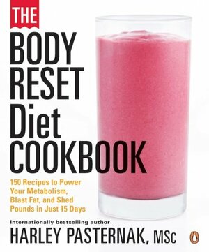 The Body Reset Diet Cookbook: 150 Recipes To Power Your Metabolism;blast Fat;and Shed Pounds I by Harley Pasternak