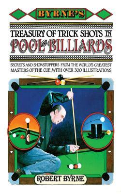 Byrne's Treasury of Trick Shots in Pool and Billiards by Robert Byrne