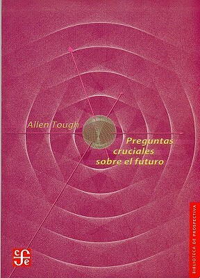 Preguntas Cruciales Sobre El Futuro by Ben Vinson, Allen Tough