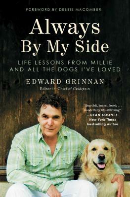 Always by My Side: Life Lessons from Millie and All the Dogs I've Loved by Edward Grinnan