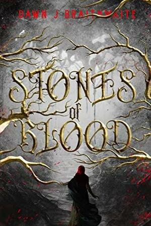 Stones of Blood by Dawn J Braithwaite