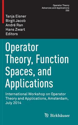 Operator Theory, Function Spaces, and Applications: International Workshop on Operator Theory and Applications, Amsterdam, July 2014 by 