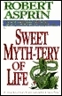 Sweet Myth-Tery of Life by Robert Lynn Asprin