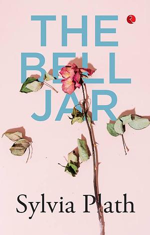 The Bell Jar by Sylvia Plath