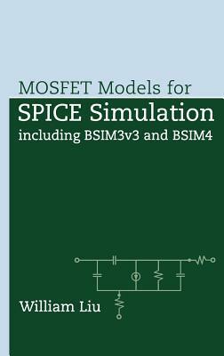 Mosfet Models for Spice Simulation: Including Bsim3v3 and Bsim4 by William Liu