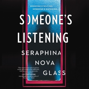 Someone's Listening by Seraphina Nova Glass