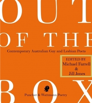 Out of the Box: Contemporary Australian Gay and Lesbian Poets by Michael Farrell, Jill Jones