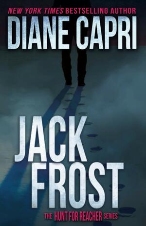 Jack Frost: Hunting Lee Child's Jack Reacher by Diane Capri