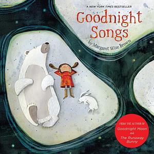 Goodnight Songs: Illustrated by Twelve Award-Winning Picture Book Artists by Margaret Wise Brown, Margaret Wise Brown