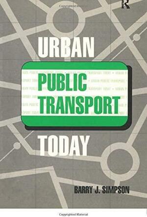 Urban Public Transport Today by Barry Simpson