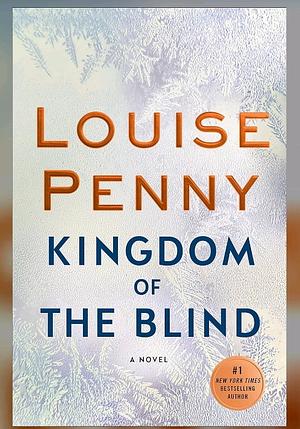 Kingdom of the Blind by Louise Penny