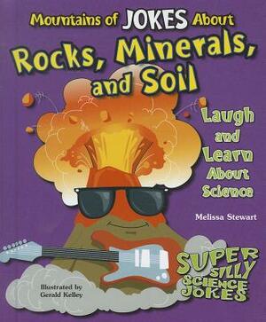 Mountains of Jokes about Rocks, Minerals, and Soil: Laugh and Learn about Science by Melissa Stewart