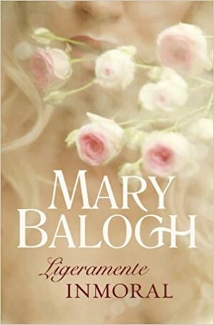 Ligeramente inmoral by Mary Balogh