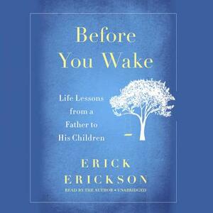 Before You Wake: Life Lessons from a Father to His Children by 