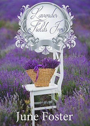 Lavender Fields Inn (A Floral Inn Romance) by June Foster