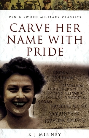 Carve Her Name with Pride: The Story of Violette Szabo by Rubeigh James Minney