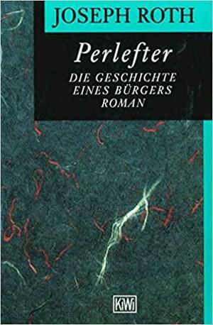 Perlefter. Die Geschichte eines Bürgers. by Joseph Roth