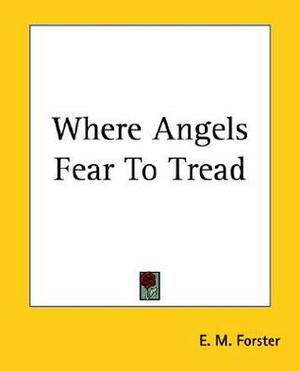 Where Angels Fear to Tread by E.M. Forster, Fiction, Classics by E.M. Forster