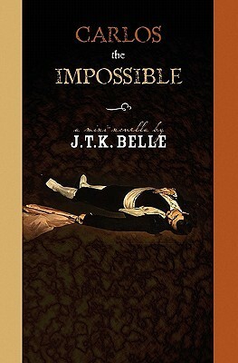 Carlos The Impossible by J.T.K. Belle