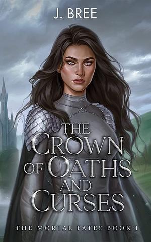 The Crown of Oaths and Curses by J. Bree